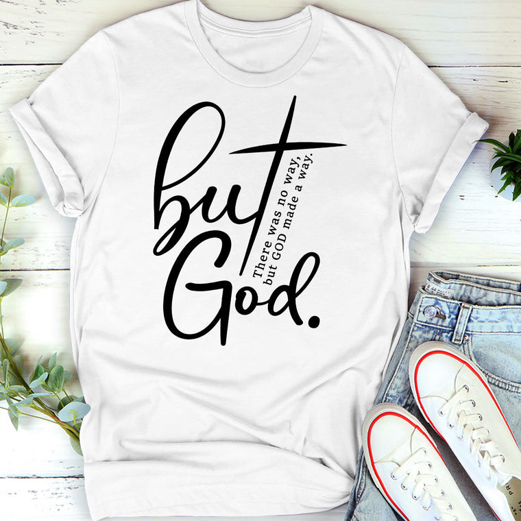 There Was No Way, But God Made A Way - 2D Unisex T-shirt GMJSTS200003