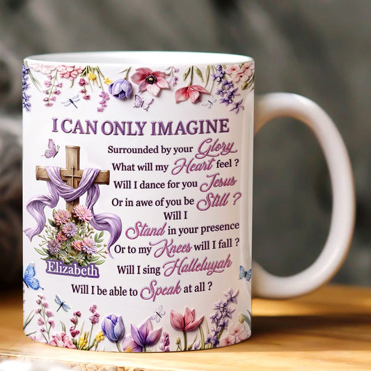 I Can Only Imagine - Personalized Ceramic Coffee Mug for Mom