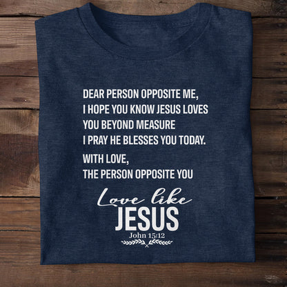 Love Like Jesus - 2D Unisex T-shirt GMJSTS200050