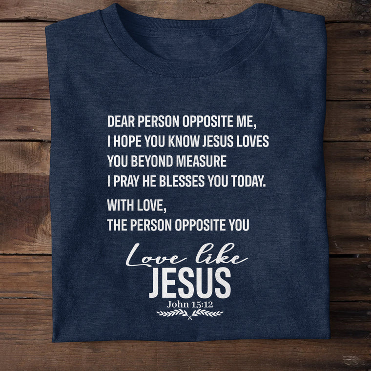 Love Like Jesus - 2D Unisex T-shirt GMJSTS200050