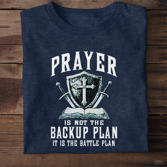 Prayer Is Not The Backup Plan - Unisex T-shirt GMJSTS200057