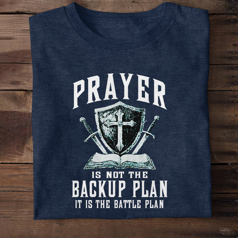 Prayer Is Not The Backup Plan - Unisex T-shirt GMJSTS200057
