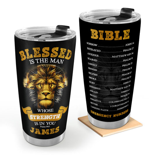 Blessed Is The Man Whose Strength Is In You - Personalized Stainless Steel Tumbler