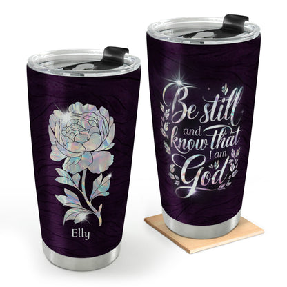 Gift For Women - Be Still And Know That I Am God - Personalized Stainless Steel Tumbler 20oz Floral Faithful