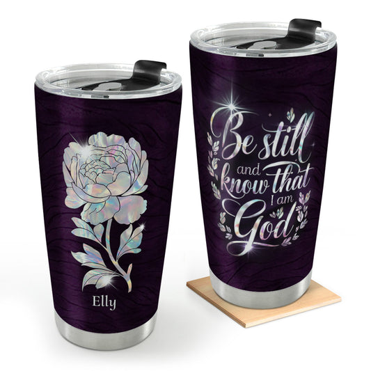 Gift For Women - Be Still And Know That I Am God - Personalized Stainless Steel Tumbler 20oz Floral Faithful