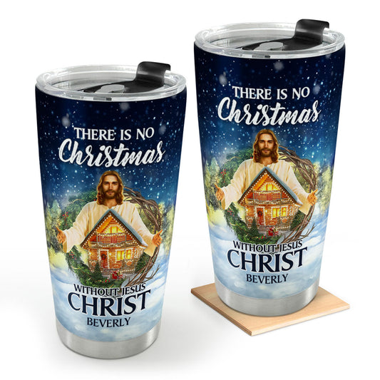 There Is No Christmas Without Jesus - Personalized Stainless Steel Tumbler