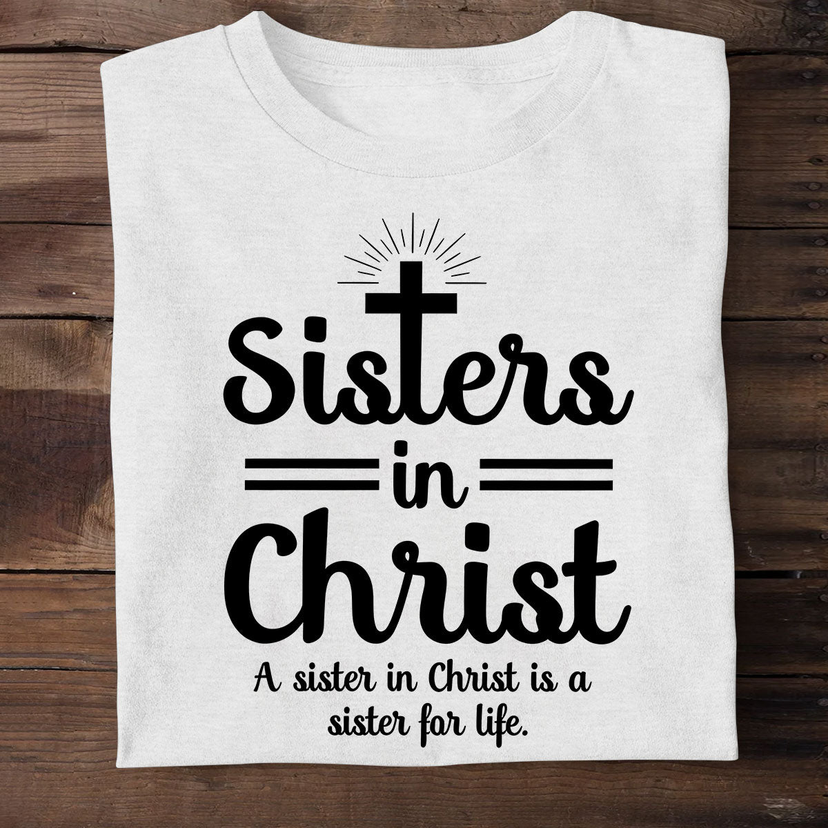 Sisters In Christ - Unisex T-shirt GMJSTS200034