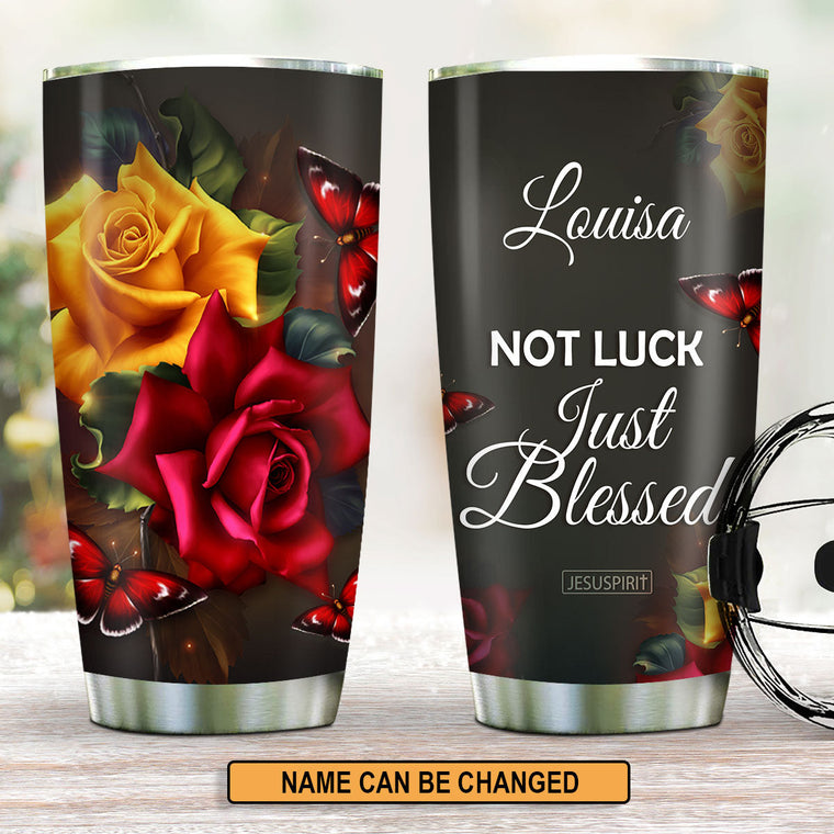 Not Luck Just Blessed - Personalized Stainless Steel Tumbler