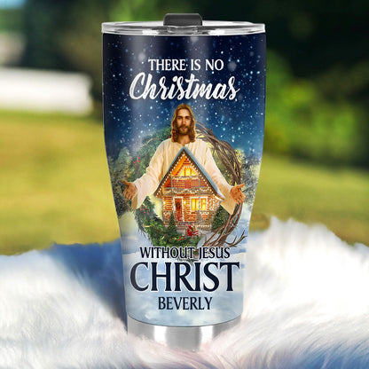 There Is No Christmas Without Jesus - Personalized Stainless Steel Tumbler