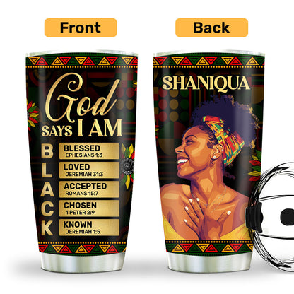 God Says I Am Black - Personalized Stainless Steel Tumbler