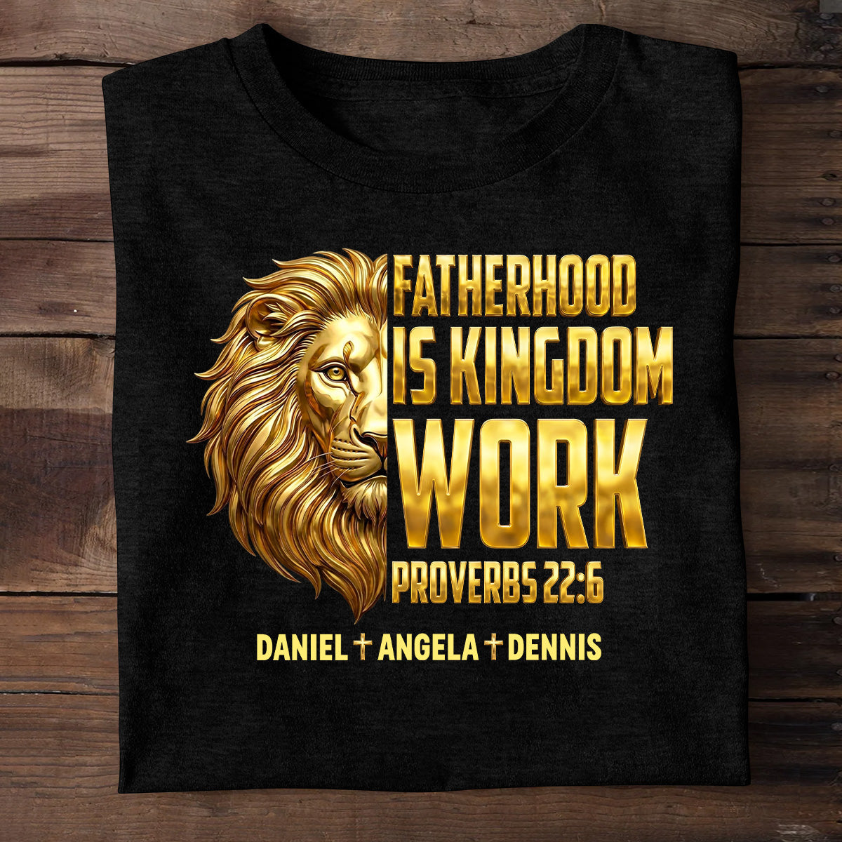 Fatherhood Is Kingdom Work - Personalized 2D Unisex T-shirt GMJSTS200026