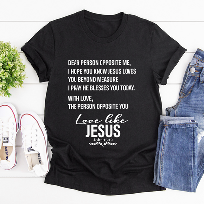 Love Like Jesus - 2D Unisex T-shirt GMJSTS200050