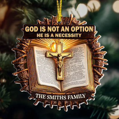 God Is Not An Option He Is A Necessity - Acrylic Ornament GOJS10110