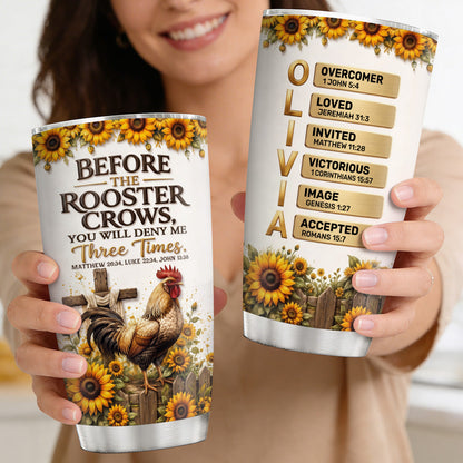 Before The Rooster Crows You Will Deny Me - Personalized Tumbler