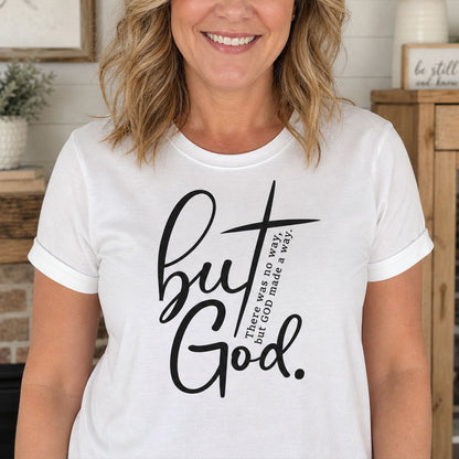 There Was No Way, But God Made A Way - 2D Unisex T-shirt GMJSTS200003