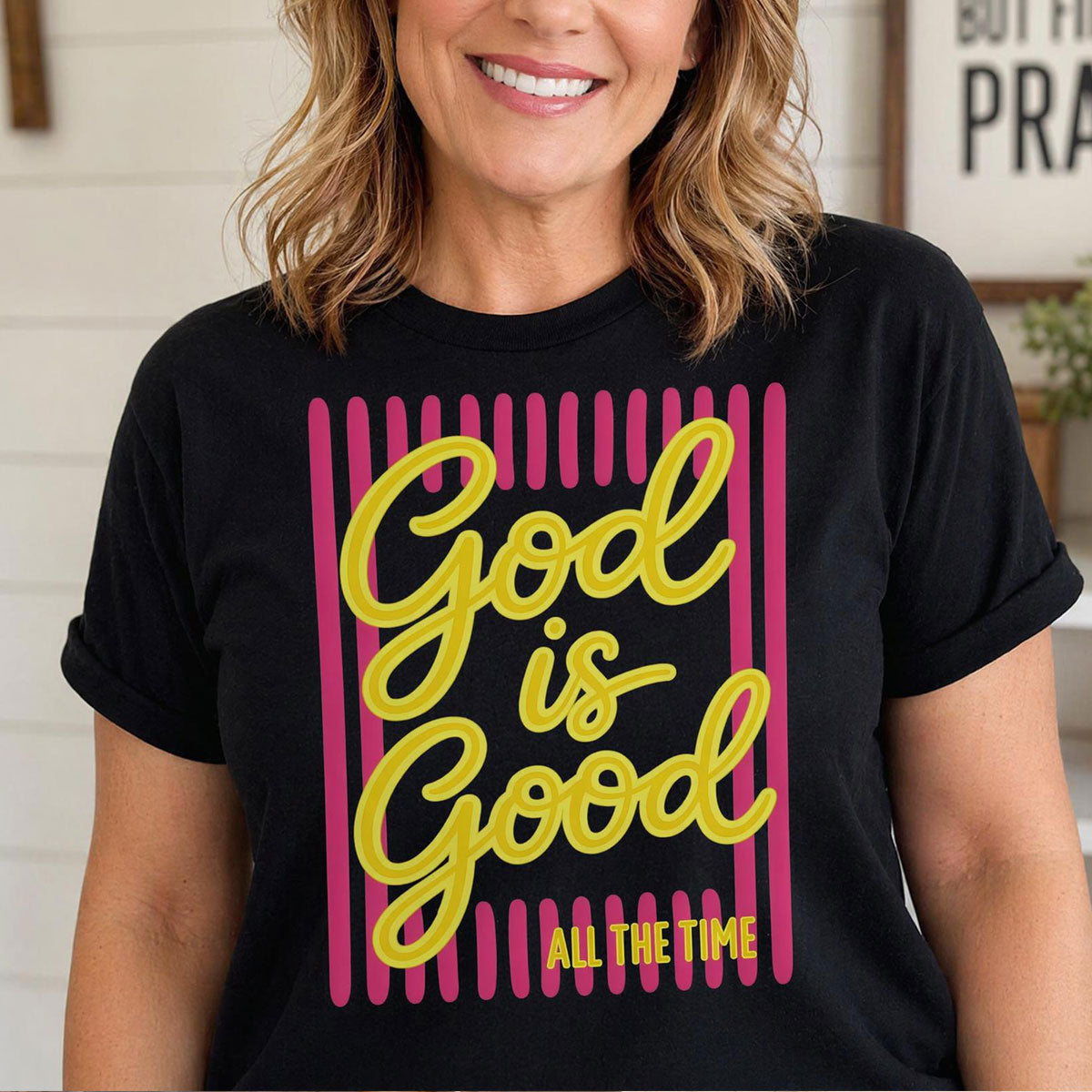 God Is Good All The Time - 2D Unisex T-shirt GMJSTS200015