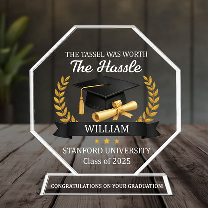 The Tassel Was Worth The Hassle - Personalized Graduation Plaque GAPJS10272