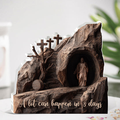 A Lot Can Happen In 3 Days - Custom Shaped Acrylic Plaque GAPJS10118