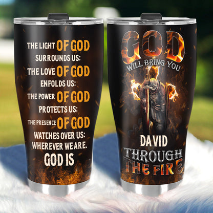God Will Bring You Through The Fire - Personalized Stainless Steel Tumbler