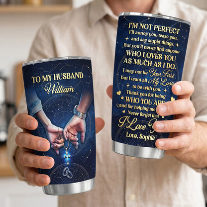 I Want All My Lasts To Be With You - Personalized Tumbler for Husband