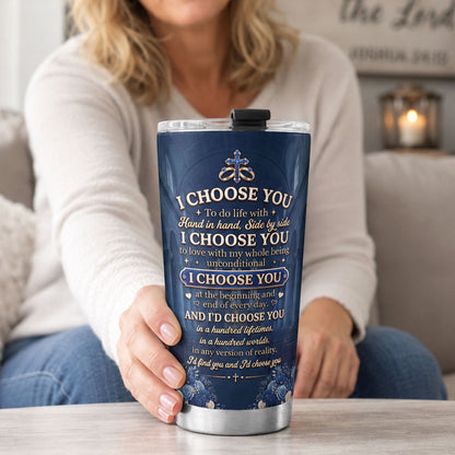I Choose You - Personalized Stainless Steel Tumbler for Wife