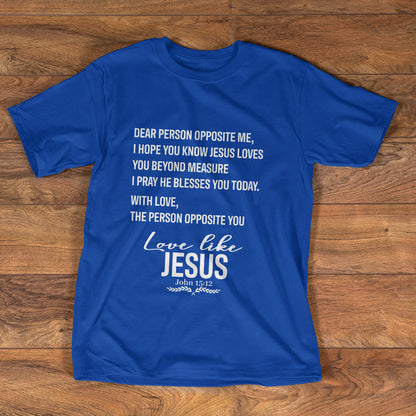Love Like Jesus - 2D Unisex T-shirt GMJSTS200050