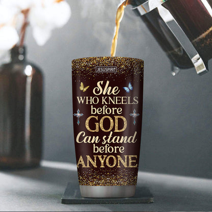 She Who Kneels Before God - Inspirational Tumbler