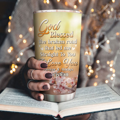 God Blessed The Broken Road - Personalized Stainless Steel Tumbler