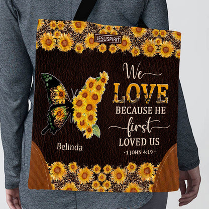 We Love Because He First Loved Us - Personalized Tote Bag GTTJS10188