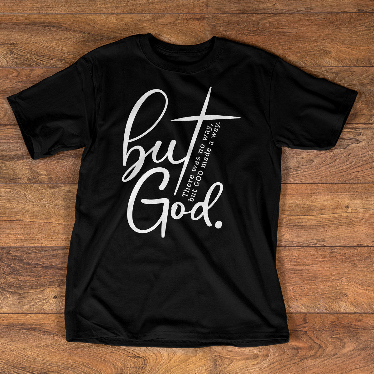 There Was No Way, But God Made A Way - 2D Unisex T-shirt GMJSTS200003