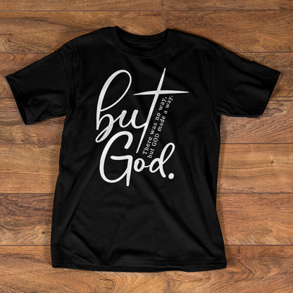 There Was No Way, But God Made A Way - 2D Unisex T-shirt GMJSTS200003