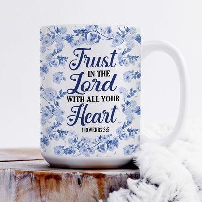 Trust In The Lord With All Your Heart - Personalized Ceramic Coffee Mug