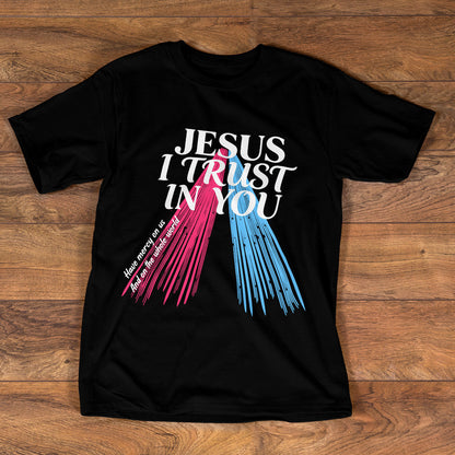 Jesus I Trust In You - Unisex T-shirt GMJSTS200033
