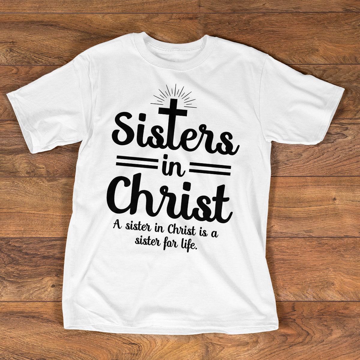 Sisters In Christ - Unisex T-shirt GMJSTS200034