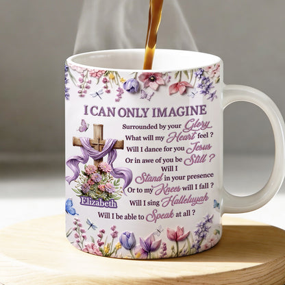 I Can Only Imagine - Personalized Ceramic Coffee Mug for Mom