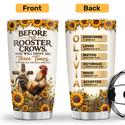 Before The Rooster Crows You Will Deny Me - Personalized Tumbler
