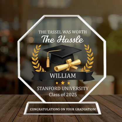 The Tassel Was Worth The Hassle - Personalized Graduation Plaque GAPJS10272