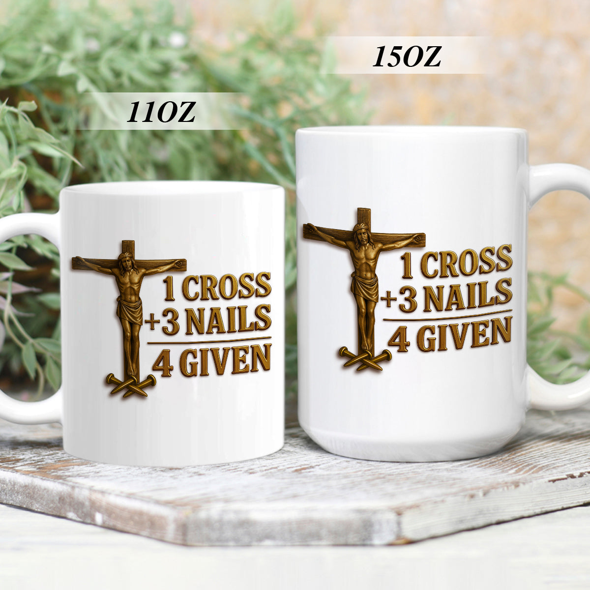 1 Cross 3 Nails 4 Given - Inspirational Coffee Mug