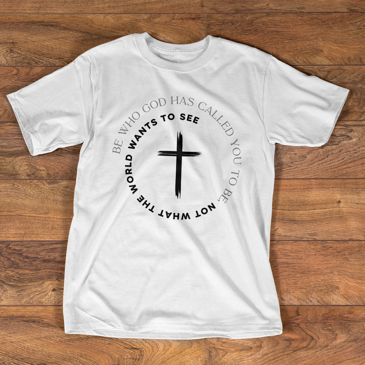 Be Who God Has Called You - Unisex T-shirt GMJSTS200002
