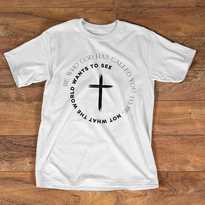 Be Who God Has Called You - Unisex T-shirt GMJSTS200002