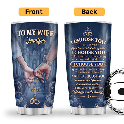 I Choose You - Personalized Stainless Steel Tumbler for Wife