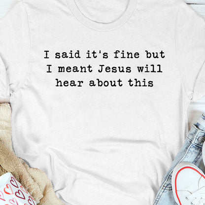 Jesus Will Hear About This - Unisex T-shirt GMJSTS200010