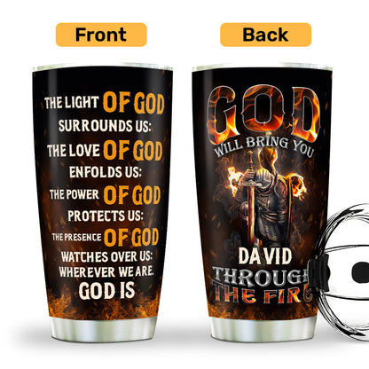 God Will Bring You Through The Fire - Personalized Stainless Steel Tumbler