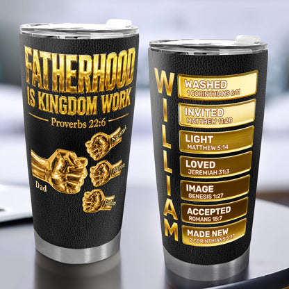 Fatherhood Is Kingdom Work - Personalized Stainless Steel Tumbler