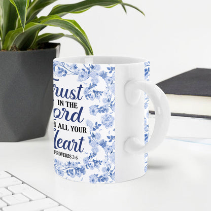 Trust In The Lord With All Your Heart - Personalized Ceramic Coffee Mug