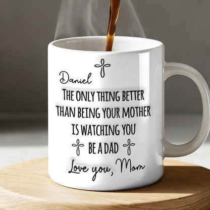 Watching You Being A Dad - Personalized Ceramic Coffee Mug