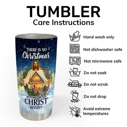 There Is No Christmas Without Jesus - Personalized Stainless Steel Tumbler