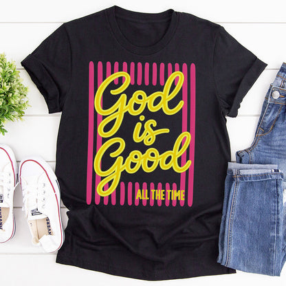 God Is Good All The Time - 2D Unisex T-shirt GMJSTS200015