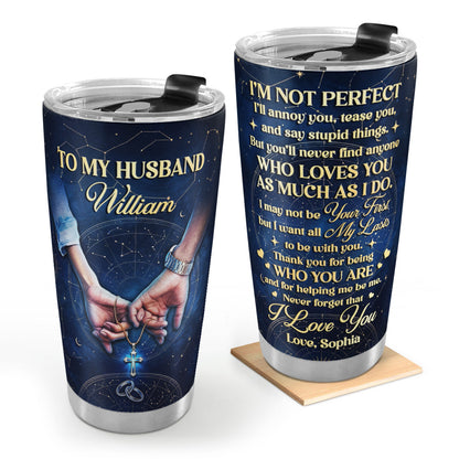 I Want All My Lasts To Be With You - Personalized Tumbler for Husband