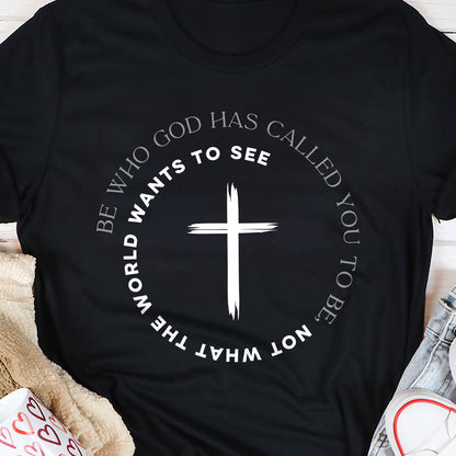 Be Who God Has Called You - Unisex T-shirt GMJSTS200002